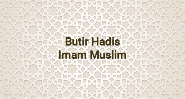 Hadis Imam Muslim No. 5271 : Bab Zuhud dan Kelembutan Hati