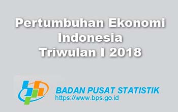 Ekonomi Indonesia Tumbuh 5,06% dengan PDB Rp3.505 Triliun per Triwulan I 2018