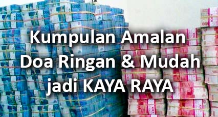 Kumpulan Ijazah, Amalan, dan Doa yang Ringan & Mudah menjadi Kaya