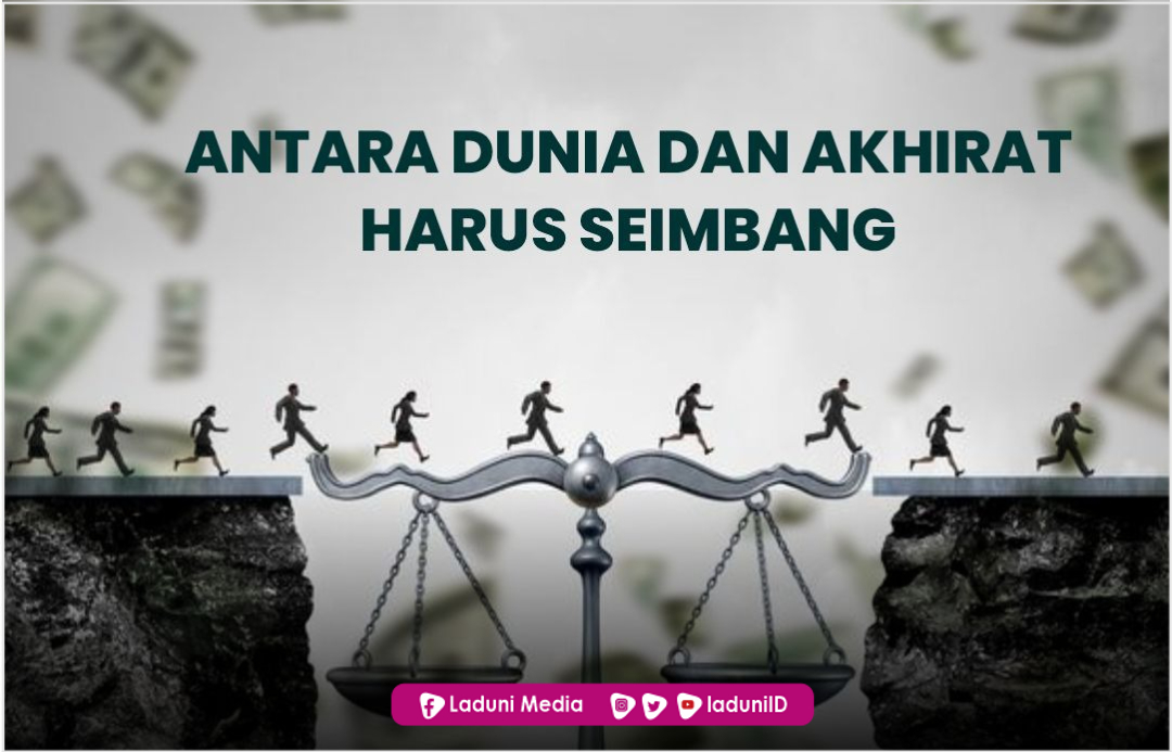 Antara Dunia dan Akhirat Harus Seimbang