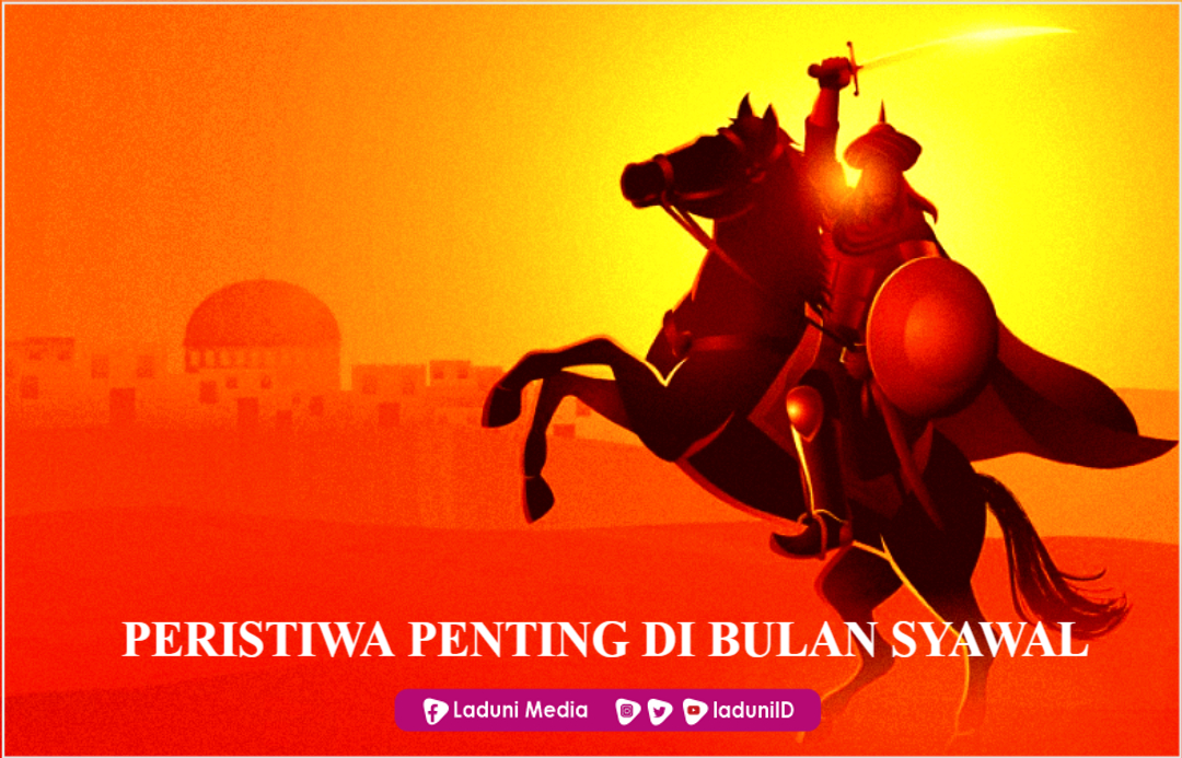 Peristiwa Penting di Bulan Syawal