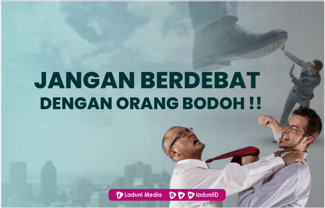 Jangan Berdebat dengan Orang-orang Bodoh