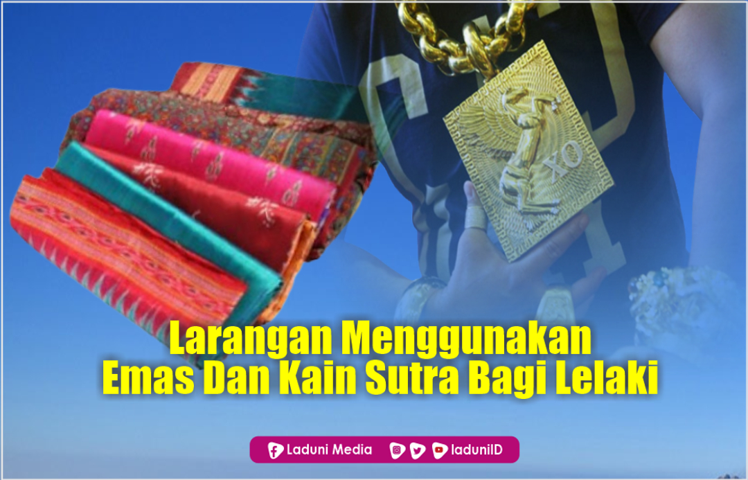 Larangan Menggunakan Kain Sutra dan Emas Bagi Lelaki