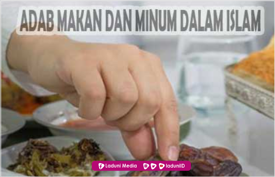 Adab Makan dan Minum Dalam Islam Beserta Dalilnya