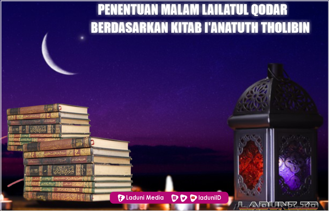 Penentuan Malam Lailatul Qodar Berdasarkan Kitab I'anatuth Tholibin