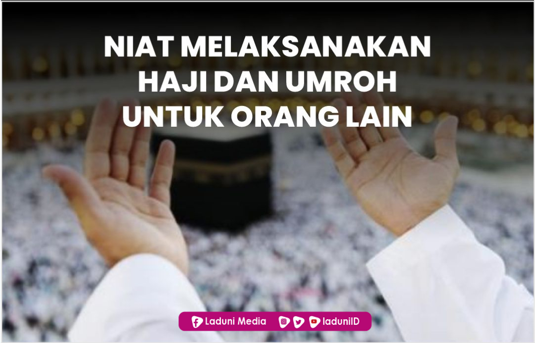 Niat Melaksanakan Haji dan Umroh untuk Orang Lain