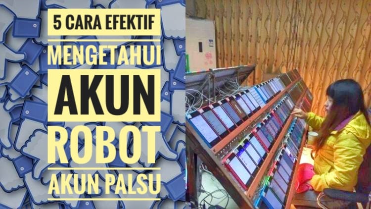 5 Cara Efektif Mengenali Akun Robot/ Fiktif/ Palsu (Fake Account) di Facebook