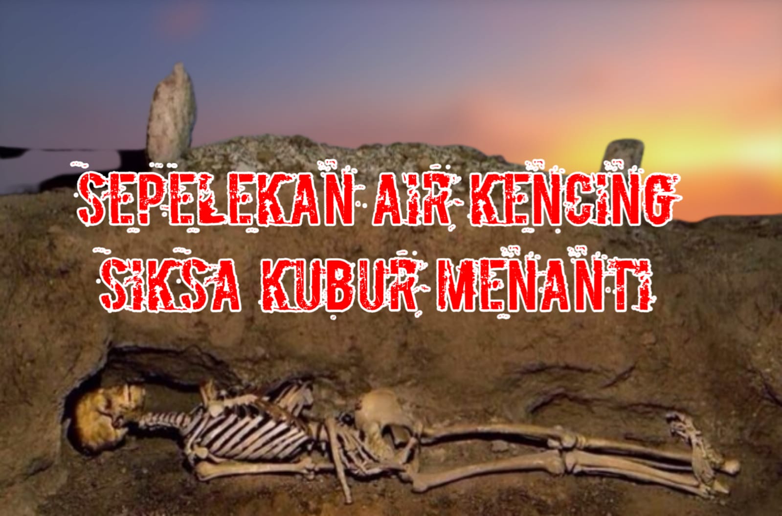 Sepelekan Air Kencing Siksa Kubur Menanti