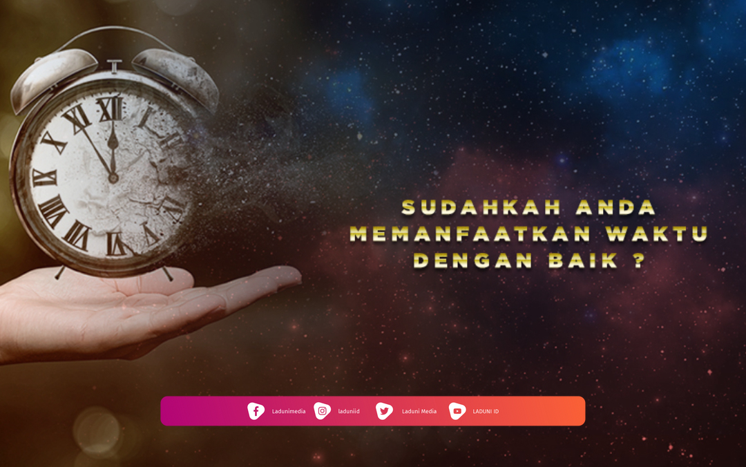 Manfaatkan Luang Waktu Untuk Amal Kebaikan dan Ketaatan